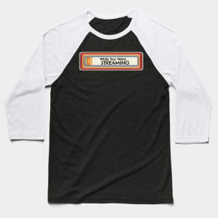 While You Were Streaming - A Retro Rewind Baseball T-Shirt